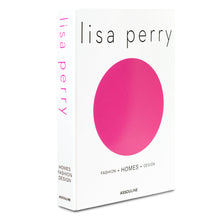 Load image into Gallery viewer, Lisa Perry: Fashion - Homes - Design